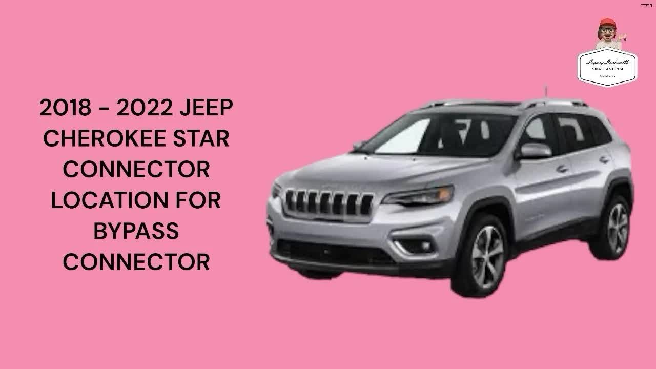2018 - 2022 JEEP CHEROKEE STAR CONNECTOR LOCATION FOR BYPASS CONNECTOR